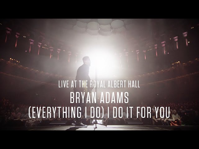 Bryan Adams - (Everything I Do) I Do It For You, Live At The Royal Albert Hall class=