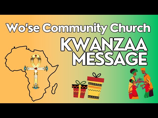 Wo'se Community Church Kwanzaa Message
