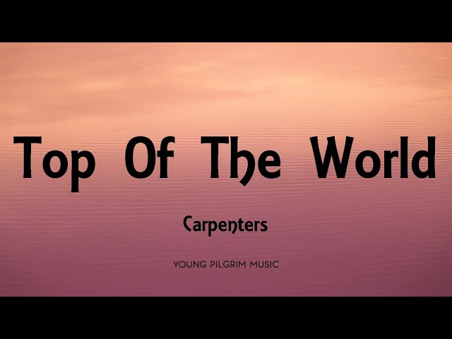 Carpenters - Top Of The World (Lyrics) class=