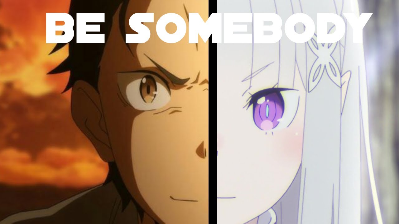 Re:Zero Season 2「AMV」- Be Somebody
