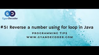 #51 Reverse a number using for loop in Java