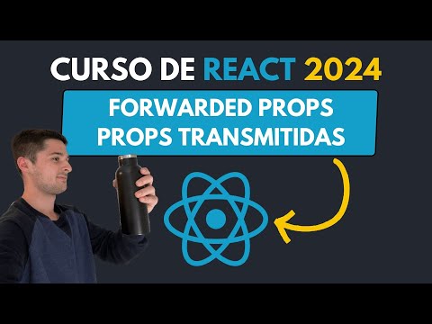 ¡FORWARDED PROPS o PROPS TRANSMITIDAS en REACT! | 29 - Curso COMPLETO de REACT desde CERO [2024]