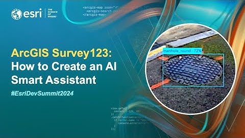 ArcGIS Survey123: How to Create an AI Smart Assistant | #EsriDevSummit2024