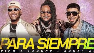 Zion y Lennox Ft. Anuel AA  - Para Siempre(Extended Version)