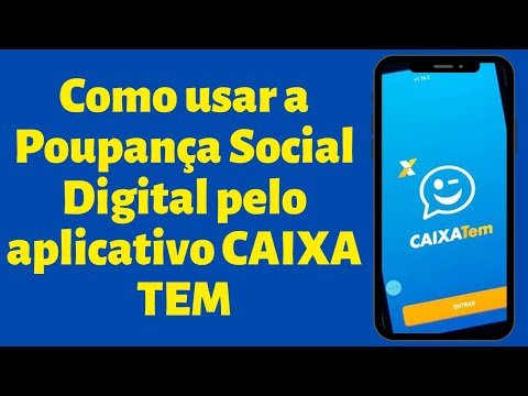 Como usar a Poupança Social Digital pelo aplicativo CAIXA TEM