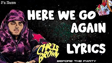 Chris Brown - Here We Go Again (Lyrics)