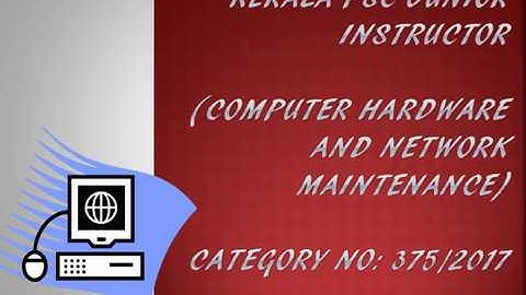 Kerala PSC Junior Instructor computer hardware and network maintenance