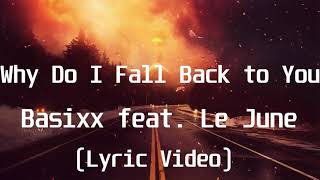 Basixx feat  Le June - Why Do I Fall Back to You(Lyric Video)