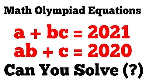 Solve : a+bc=2021, ab+c=2020 || A Very Smart Question || Math Olympiad Equation