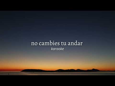 no cambies tu andar - alba reche // karaoke instrumental