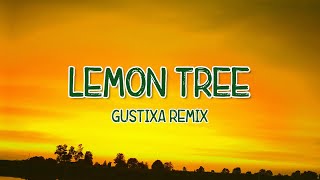 Lemon Tree - Gustixa Remix (Lyrics) Tiktok Song 🎵 I Wonder How I Wonder Why 🎵