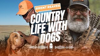 Brent Reaves country life, is filled with dog stories by The Hunting Dog Podcast 390 views 4 months ago 1 hour, 18 minutes