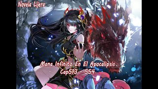 Novela Ligera: Mana Infinito En El Apocalipsis Cap 513 - 554