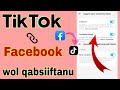 AKKATA Tiktok Fi Facebook Wol Qabsiiftanu How To Connect Tiktok And Facebook 