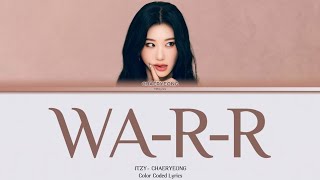 ITZY - CHAERYEONG 'WA-R-R' Color Coded Lyrics (Original By Colde) #COVER_IT #itzy