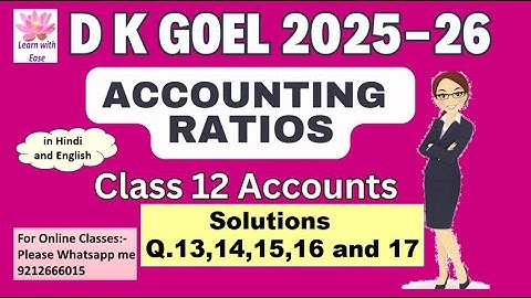 Q13,14,15,16 and 17| Accounting Ratios| D K Goel 2025-26| Ch5| Class 12|  Accounts@learnwithease