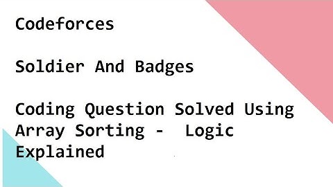 Codeforces   Soldier And Badges   Coding Question Solved Using Array Sorting -  Logic Explained