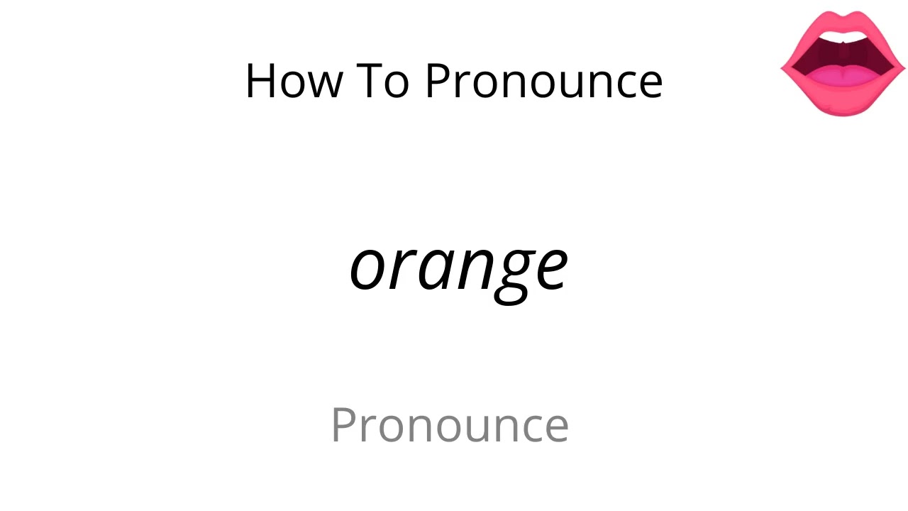 How To Pronounce Orange YouTube How To Pronounce Orange YouTube