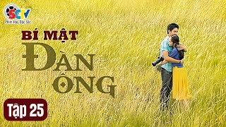 [Phim Việt Nam] BÍ MẬT ĐÀN ÔNG || Tập 25 || Phim Tâm Lý Tình Cảm Gia Đình Việt Nam