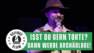 Isst du gern Torte? Dann hast du das Zeug zum Archäologen (Nicolas Schimerl - Science Slam)