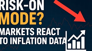 Risk-On Mode? Markets React to Inflation Data