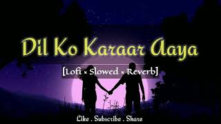 Dil Ko Karaar Aaya - Sukoon | Lofi × Reverb × Slowed | Night Work Study Music 🎧  ❤️ #lofi