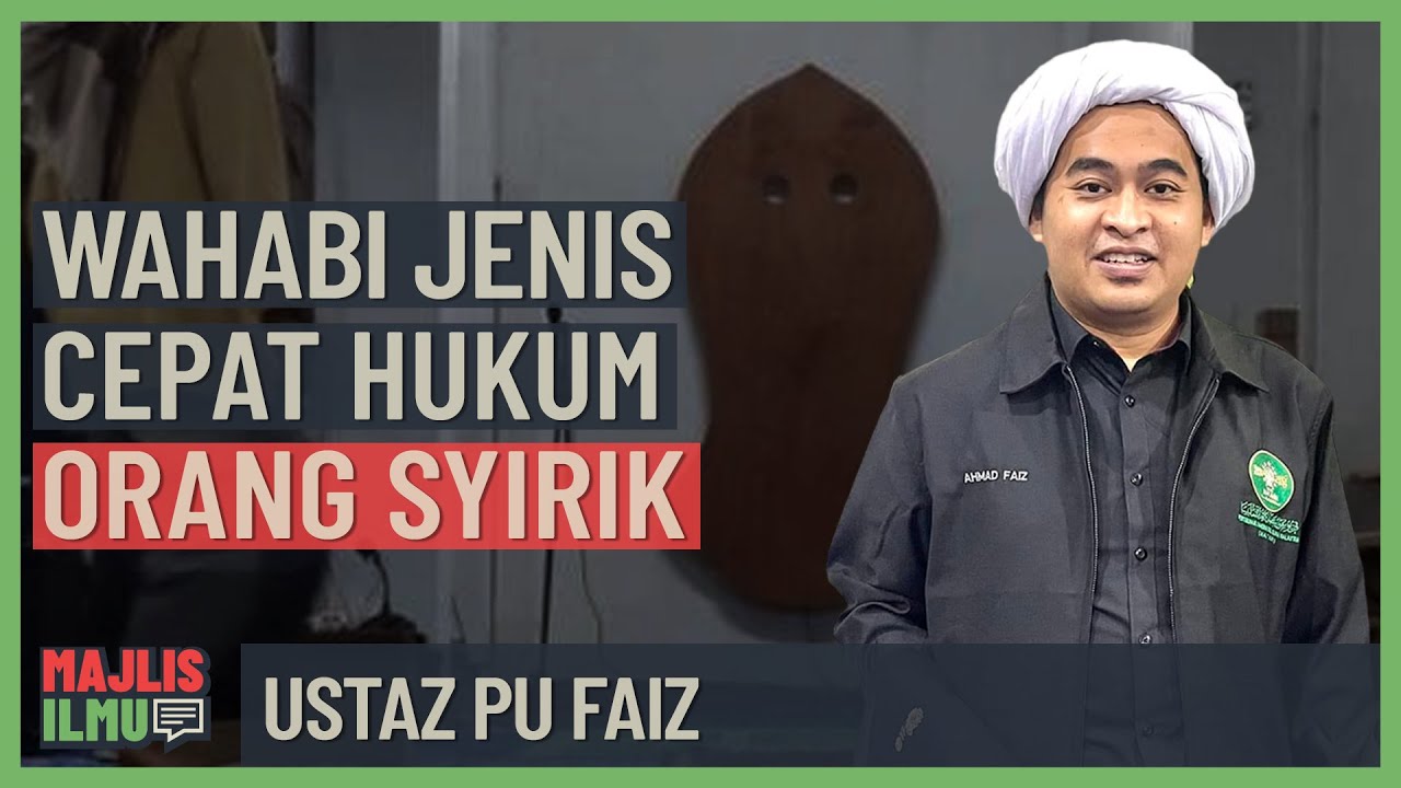 Ustaz Syed Faiz PU Faiz - Wahabi Jenis Cepat Hukum Orang Syirik