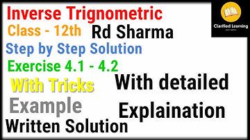 Inverse Trigonometric Functions | Examples | Rd Sharma | Class - 12th | Exercise 4.1 and 4.2