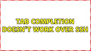 Ubuntu: Tab completion doesn't work over SSH