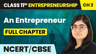 An Entrepreneur - Full Chapter Explanation and NCERT Solutions | Class 11 Entrepreneurship Chapter 2