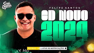 FELIPE SANTOS - CD NOVO MAIO 2024 - MUSICAS NOVAS - REP ATUALIZADO BREGADEIRA 100% PRA PAREDÃO 2024