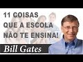 Bill Gates - 11 Lições de Vida que não se aprende na escola!