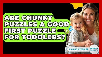 Are Chunky Puzzles A Good First Puzzle For Toddlers? - Raising A Toddler
