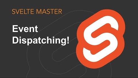 Svelte - Event dispatching (this is useful!)
