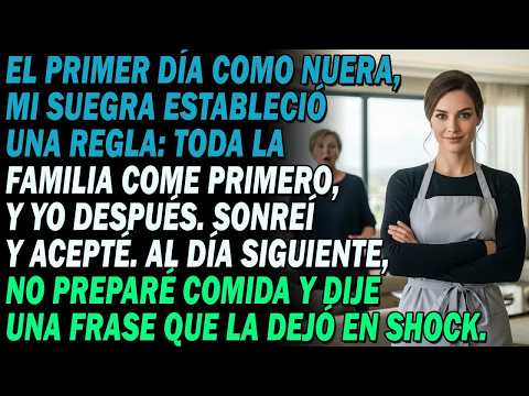 👑Primer día： mi suegra ordenó 😏 familia come primero, 🔥 yo después  ⚖️ Sonreí y…