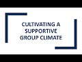 Cultivating a supportive group climate