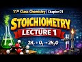 “Stoichiometry – Lecture 1”11th Class Chemistry | Chapter 1