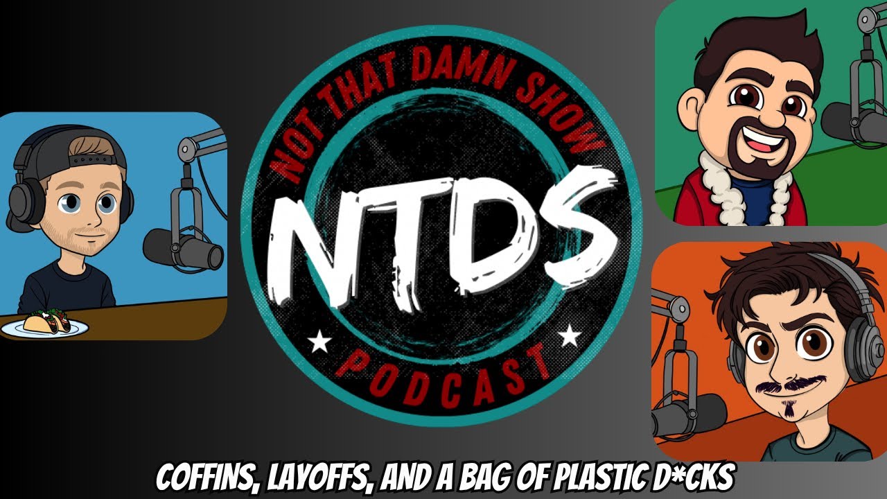 Coffins, Layoffs, and a Bag of Plastic D*cks | Ep 27