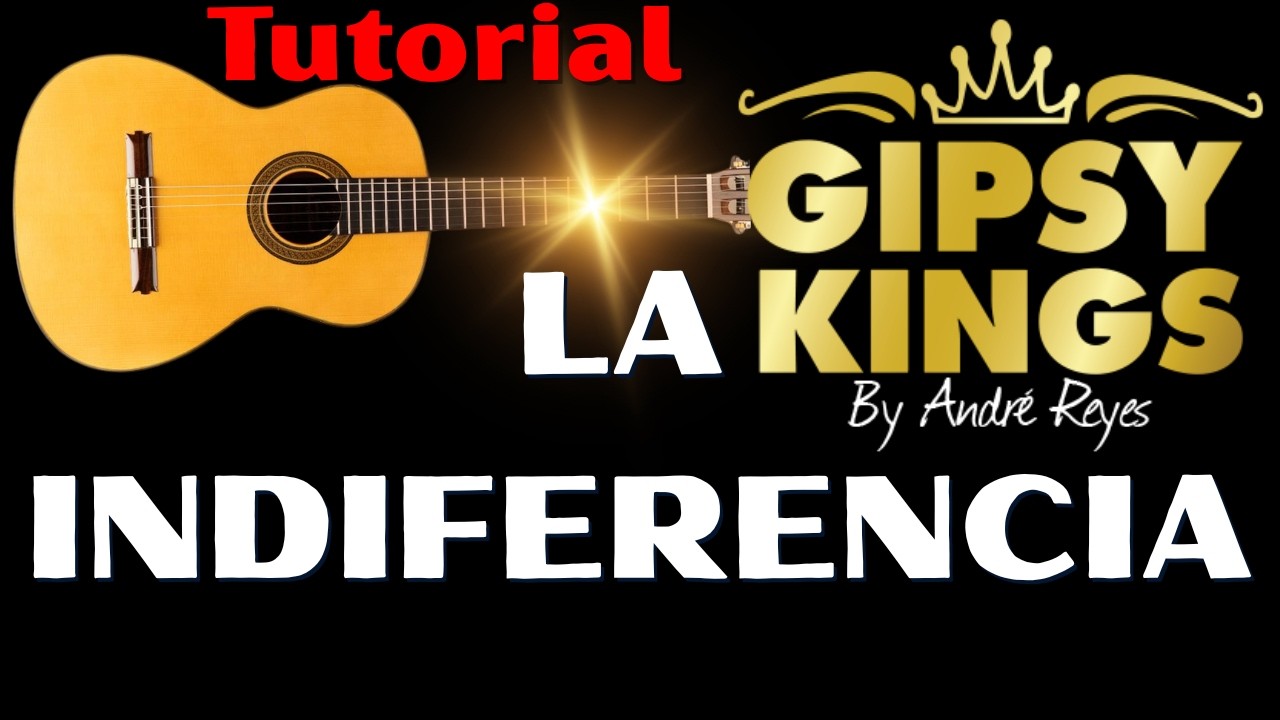 GIPSY KINGS LA INDIFERENCIA TUTORIAL