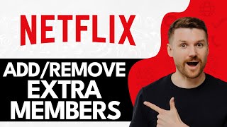 How To Add And Remove Extra Members On Netflix (2024)