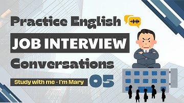 Phỏng vấn xin việc bằng Tiếng Anh - Dễ nhớ - Dễ áp dụng #5 | I