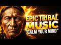 This Music Will Quiet Your Mind Completely (Tribal Ambient)