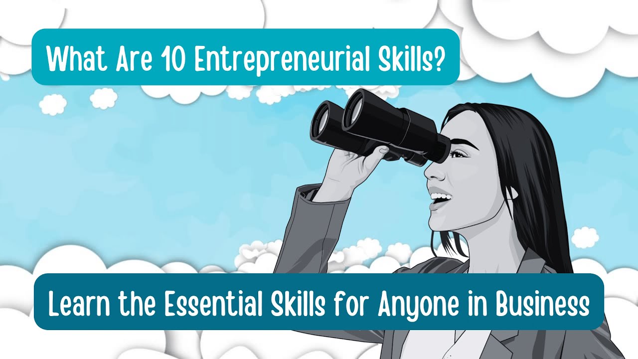 What Are 10 Entrepreneurial Skills? Learn the Essential Skills for ...