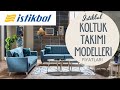 İstikbal Koltuk Takım Modelleri ve Fiyatları [İstikbal Kanepe Modelleri, Yeni Model ve  İndirimler]