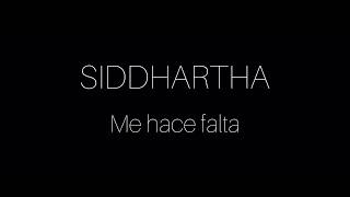 Video thumbnail of "SIDDARTHA - ME HACE FALTA"