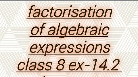 factorisation of algebraic expressions class 8 ex-14.2 chapter-14 pc mathematics tutor