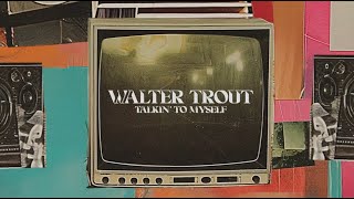 Walter Trout - Talkin&#39; To Myself - (Official Lyric Video)