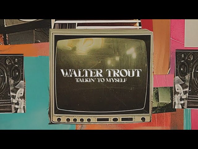 Walter Trout - Talkin' To Myself