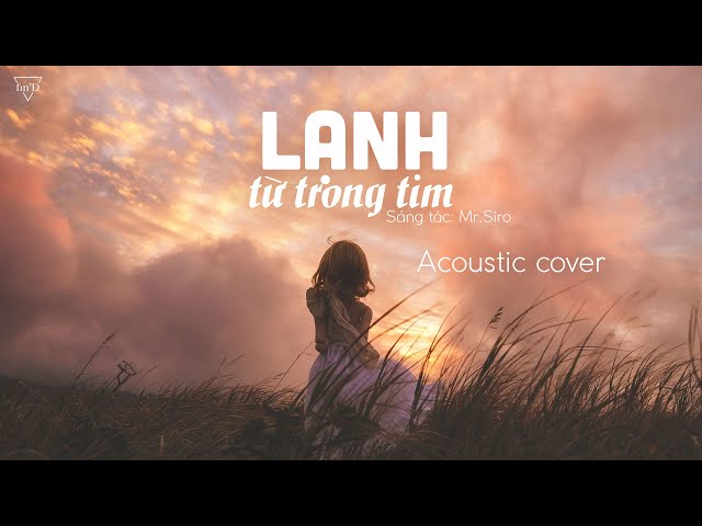 Lạnh Từ Trong Tim - Quang Vinh, Mr. Siro | Acoustic Cover (Mymy x Fin'D) class=