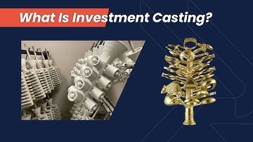 Investment Casting (Lost Wax Casting) Explained: How It Works & Applications